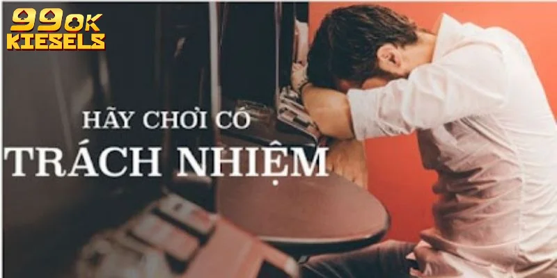 Cách chơi có trách nhiệm tại nhà cái 99OK