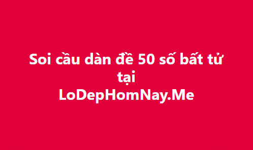 dan de 50 so khung 1 ngay chien luoc toi uu cho nguoi choi xo so hien dai 698d264e1f99e